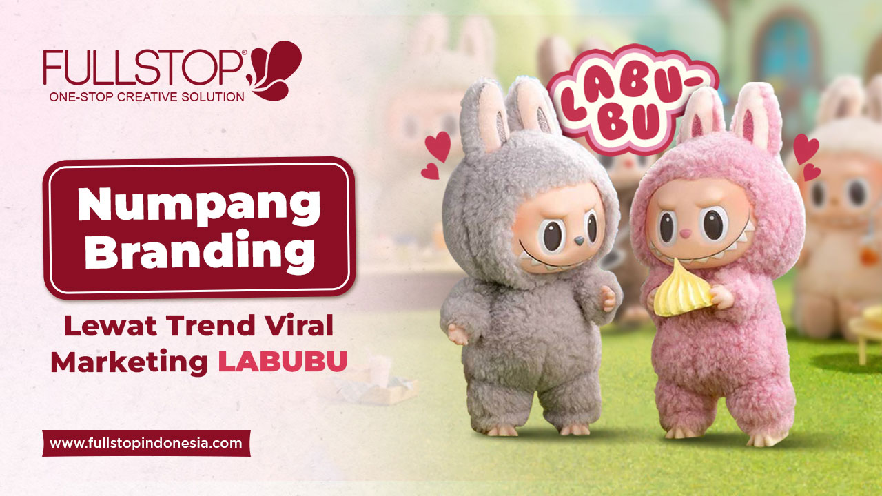 Numpang Branding Lewat Trend Viral Marketing LABUBU